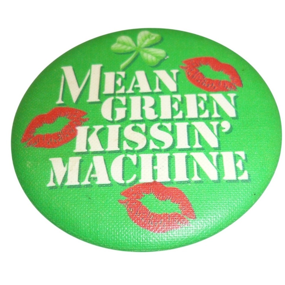 1983 Mean Green Kissin Machine St Patricks Day Button Pin Clover Lips Made USA